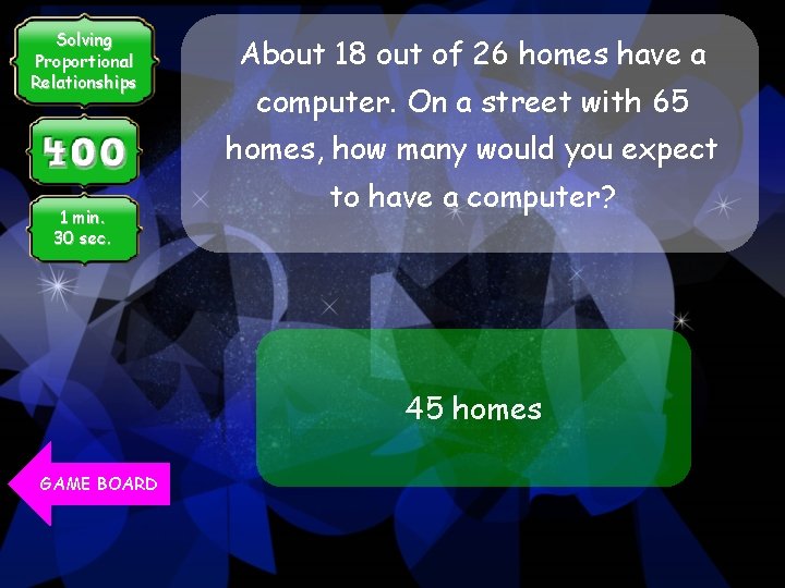 Solving Proportional Relationships About 18 out of 26 homes have a computer. On a