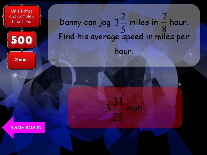Unit Rates Category 1 and Complex Fractions Danny can jog miles in hour. Find
