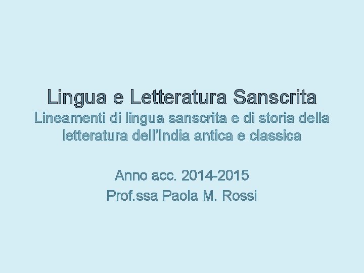 Lingua e Letteratura Sanscrita Lineamenti di lingua sanscrita e di storia della letteratura dell’India