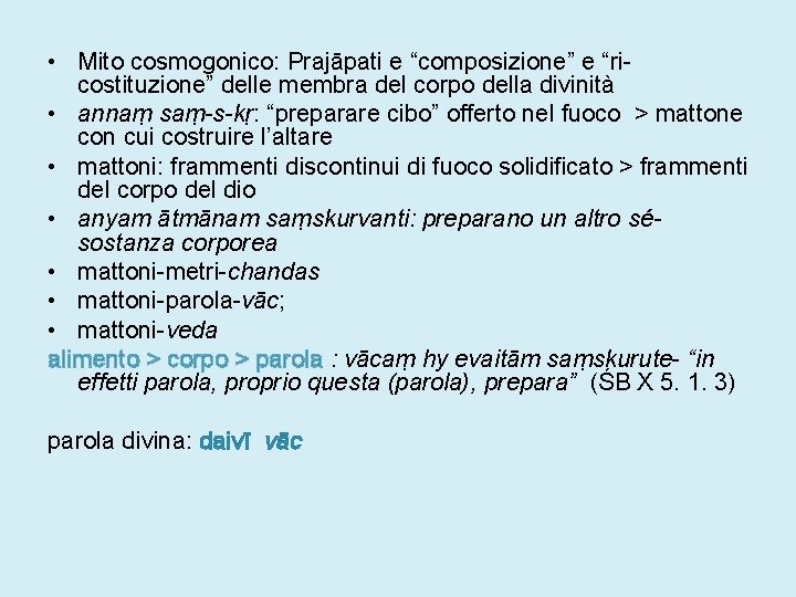  • Mito cosmogonico: Prajāpati e “composizione” e “ricostituzione” delle membra del corpo della