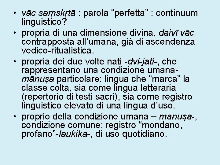  • vāc saṃskṛtā : parola “perfetta” : continuum linguistico? • propria di una