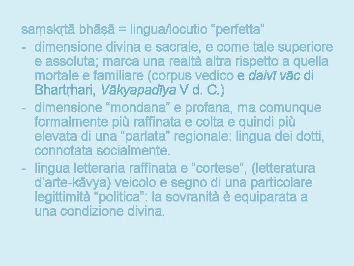 saṃskṛtā bhāṣā = lingua/locutio “perfetta” - dimensione divina e sacrale, e come tale superiore