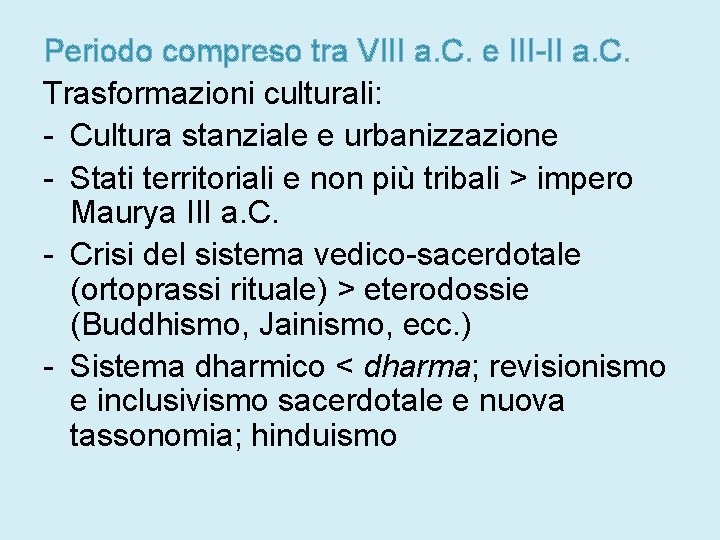 Periodo compreso tra VIII a. C. e III-II a. C. Trasformazioni culturali: - Cultura