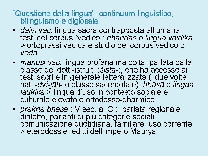 “Questione della lingua”: continuum linguistico, bilinguismo e diglossia • daivī vāc: lingua sacra contrapposta