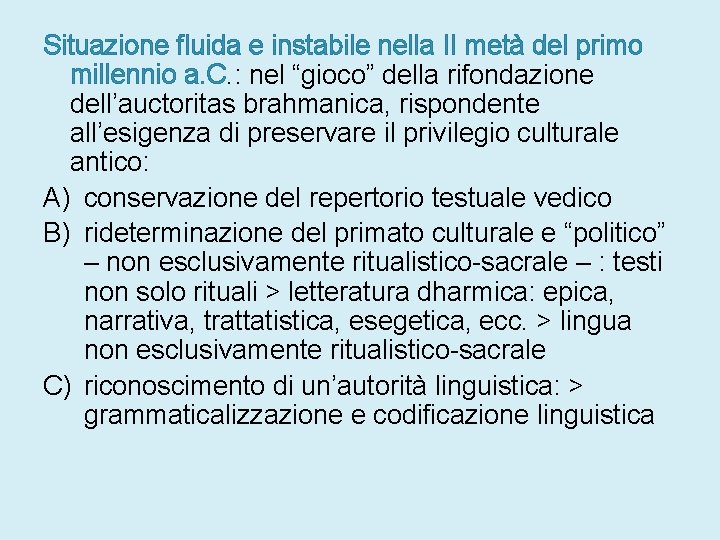 Situazione fluida e instabile nella II metà del primo millennio a. C. : nel