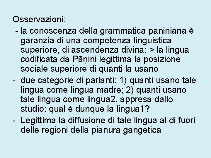 Osservazioni: - la conoscenza della grammatica paniniana è garanzia di una competenza linguistica superiore,