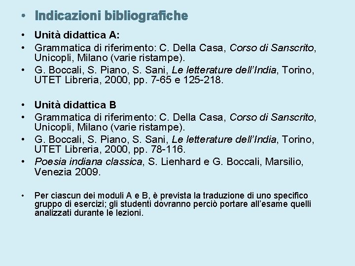  • Indicazioni bibliografiche • Unità didattica A: • Grammatica di riferimento: C. Della