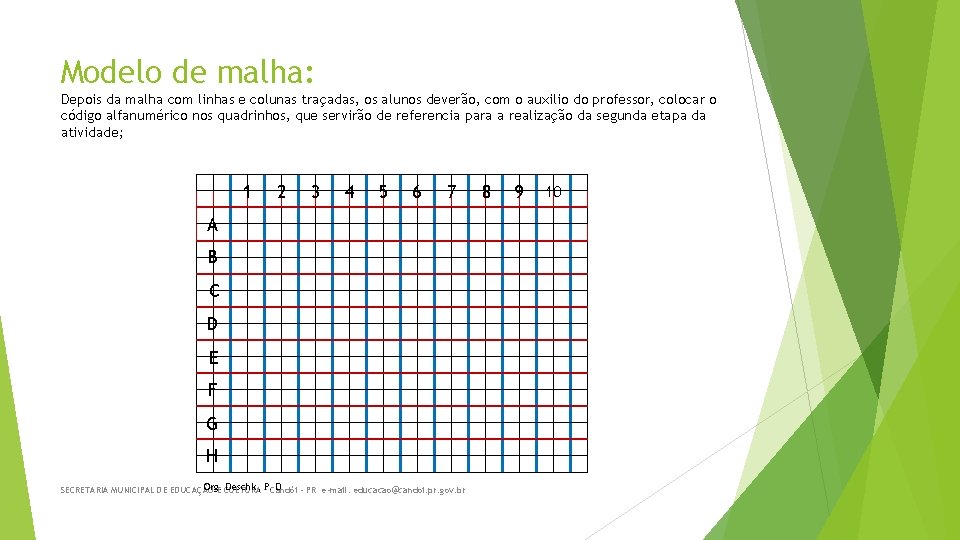 Modelo de malha: Depois da malha com linhas e colunas traçadas, os alunos deverão,