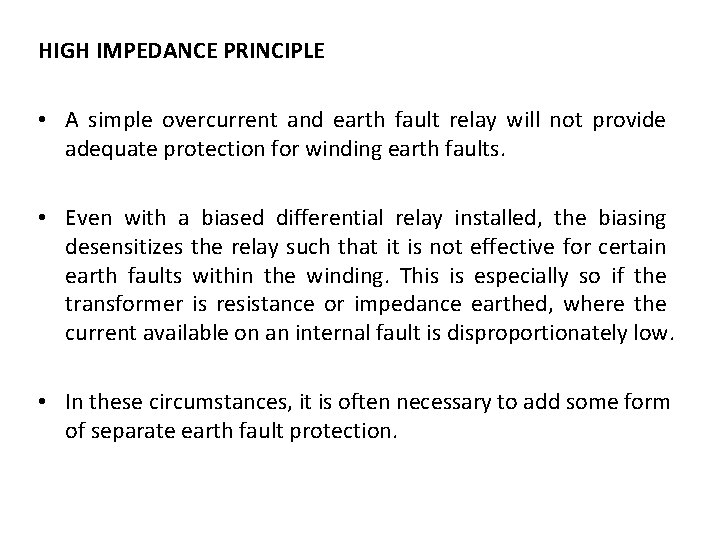 HIGH IMPEDANCE PRINCIPLE • A simple overcurrent and earth fault relay will not provide