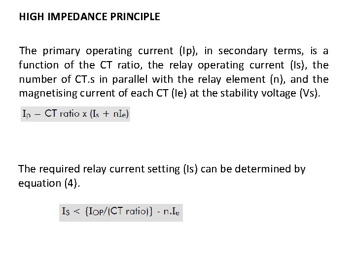 HIGH IMPEDANCE PRINCIPLE The primary operating current (Ip), in secondary terms, is a function