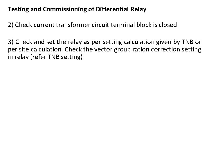 Testing and Commissioning of Differential Relay 2) Check current transformer circuit terminal block is