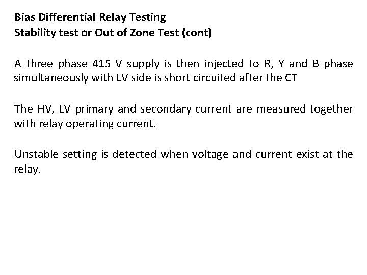 Bias Differential Relay Testing Stability test or Out of Zone Test (cont) A three