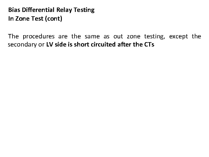 Bias Differential Relay Testing In Zone Test (cont) The procedures are the same as