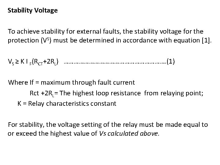 Stability Voltage To achieve stability for external faults, the stability voltage for the protection