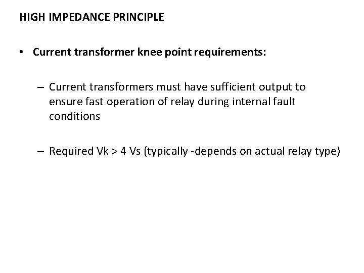 HIGH IMPEDANCE PRINCIPLE • Current transformer knee point requirements: – Current transformers must have
