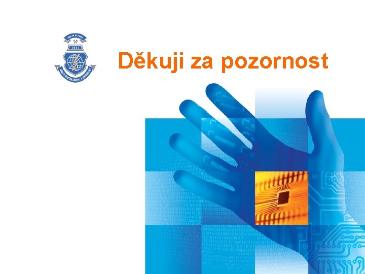 Děkuji za pozornost Děkuji za pozornost