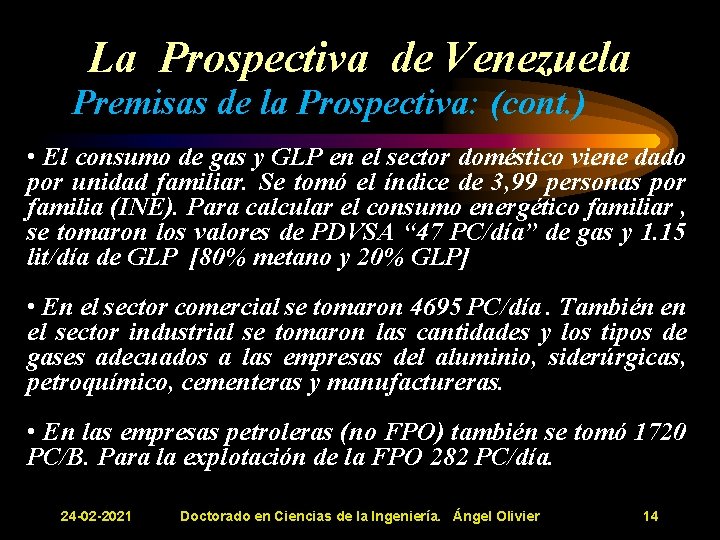 La Prospectiva de Venezuela Premisas de la Prospectiva: (cont. ) • El consumo de La Prospectiva de Venezuela Premisas de la Prospectiva: (cont. ) • El consumo de