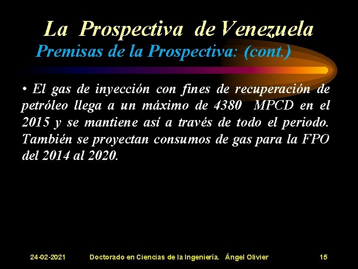La Prospectiva de Venezuela Premisas de la Prospectiva: (cont. ) • El gas de La Prospectiva de Venezuela Premisas de la Prospectiva: (cont. ) • El gas de