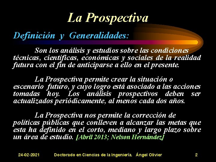 La Prospectiva Definición y Generalidades: Son los análisis y estudios sobre las condiciones técnicas, La Prospectiva Definición y Generalidades: Son los análisis y estudios sobre las condiciones técnicas,