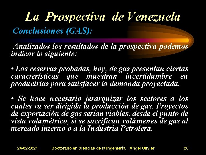 La Prospectiva de Venezuela Conclusiones (GAS): Analizados los resultados de la prospectiva podemos MBD La Prospectiva de Venezuela Conclusiones (GAS): Analizados los resultados de la prospectiva podemos MBD