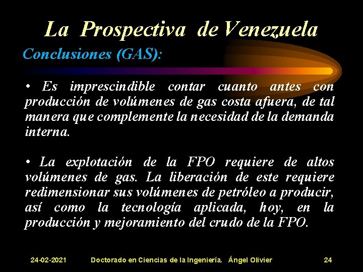 La Prospectiva de Venezuela Conclusiones (GAS): • Es imprescindible contar cuanto antes con MBD La Prospectiva de Venezuela Conclusiones (GAS): • Es imprescindible contar cuanto antes con MBD