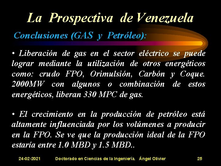 La Prospectiva de Venezuela Conclusiones (GAS y Petróleo): • Liberación de gas en el La Prospectiva de Venezuela Conclusiones (GAS y Petróleo): • Liberación de gas en el