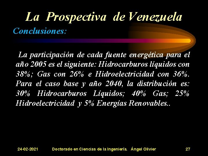La Prospectiva de Venezuela Conclusiones: La participación de cada fuente energética para el. M La Prospectiva de Venezuela Conclusiones: La participación de cada fuente energética para el. M
