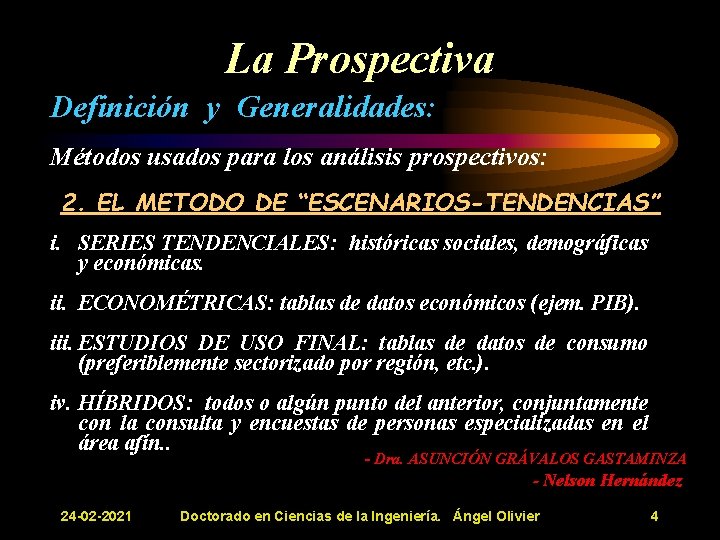 La Prospectiva Definición y Generalidades: Métodos usados para los análisis prospectivos: 2. EL METODO La Prospectiva Definición y Generalidades: Métodos usados para los análisis prospectivos: 2. EL METODO