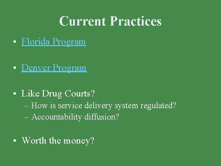 Current Practices • Florida Program • Denver Program • Like Drug Courts? – How