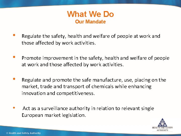 What We Do Our Mandate • Regulate the safety, health and welfare of people