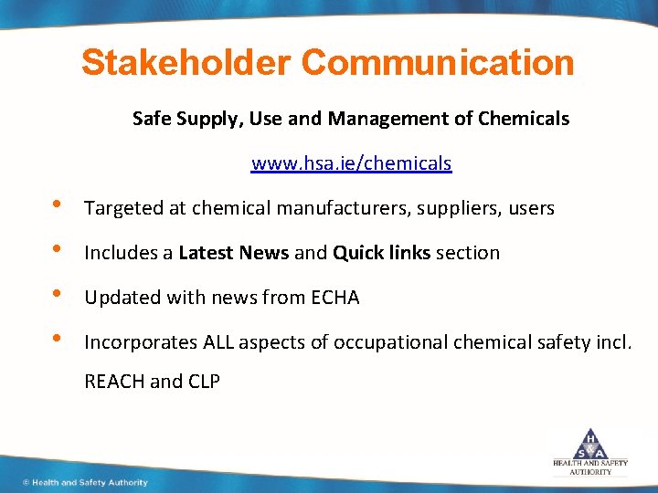 Stakeholder Communication Safe Supply, Use and Management of Chemicals www. hsa. ie/chemicals • •