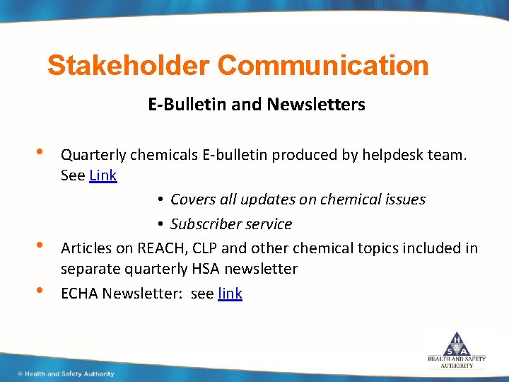 Stakeholder Communication E-Bulletin and Newsletters • • • Quarterly chemicals E-bulletin produced by helpdesk