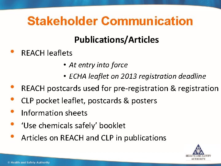 Stakeholder Communication • • • Publications/Articles REACH leaflets • At entry into force •