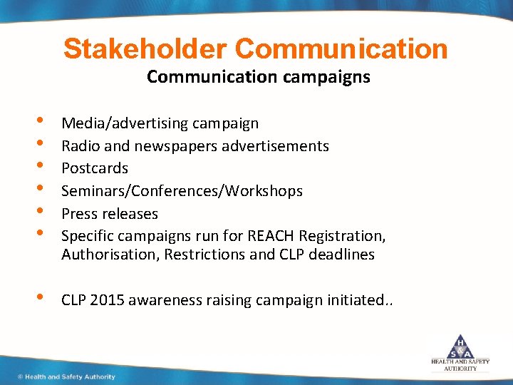 Stakeholder Communication campaigns • • • Media/advertising campaign Radio and newspapers advertisements Postcards Seminars/Conferences/Workshops