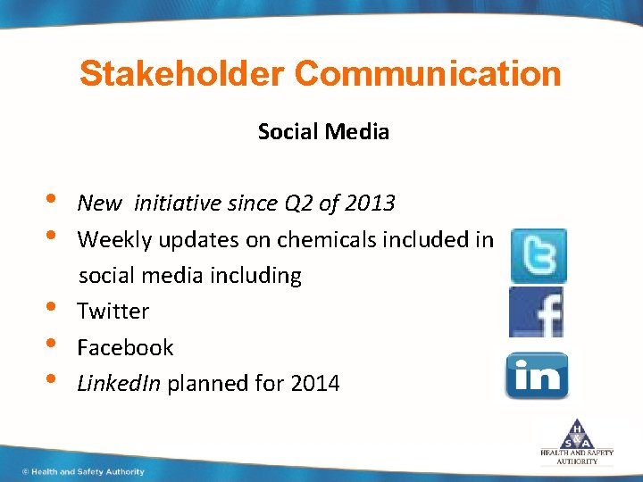 Stakeholder Communication Social Media • • New initiative since Q 2 of 2013 Weekly