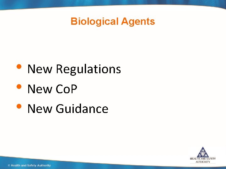 Biological Agents • New Regulations • New Co. P • New Guidance 