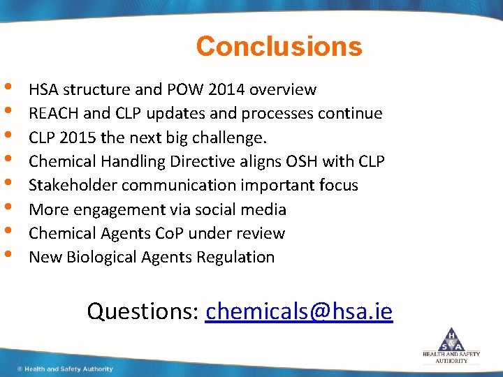 Conclusions • • HSA structure and POW 2014 overview REACH and CLP updates and