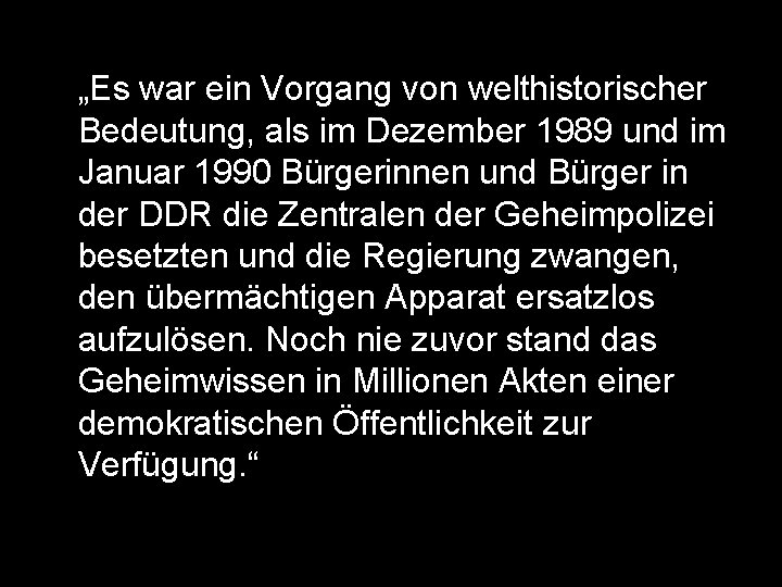 „Es war ein Vorgang von welthistorischer Bedeutung, als im Dezember 1989 und im Januar