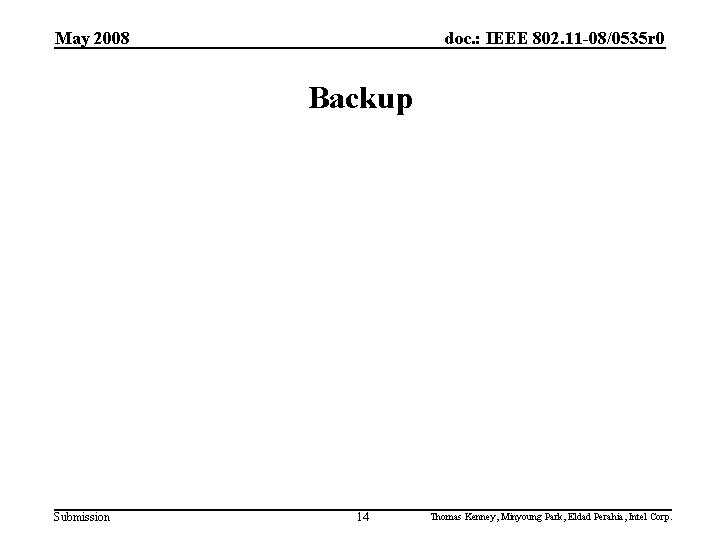 May 2008 doc. : IEEE 802. 11 -08/0535 r 0 Backup Submission 14 Thomas