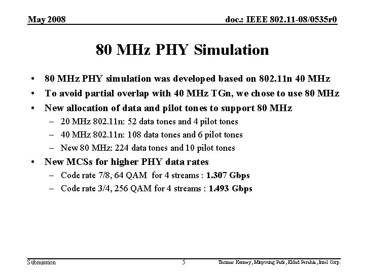 May 2008 doc. : IEEE 802. 11 -08/0535 r 0 80 MHz PHY Simulation