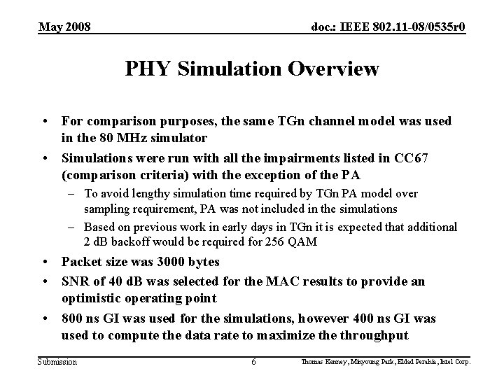 May 2008 doc. : IEEE 802. 11 -08/0535 r 0 PHY Simulation Overview •