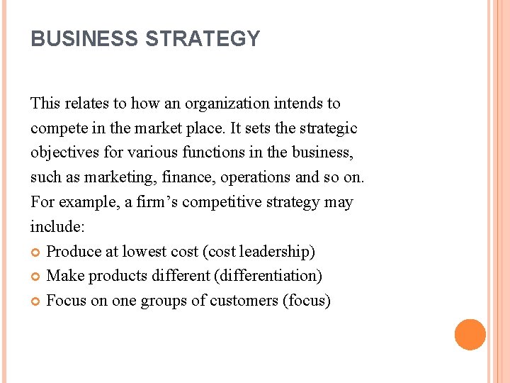 BUSINESS STRATEGY This relates to how an organization intends to compete in the market