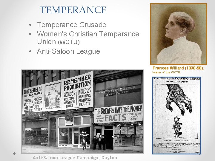TEMPERANCE • Temperance Crusade • Women’s Christian Temperance Union (WCTU) • Anti-Saloon League Frances