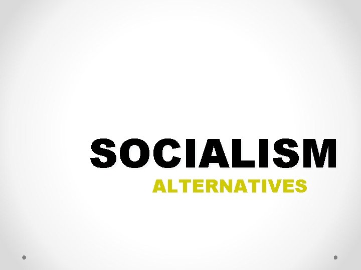 SOCIALISM ALTERNATIVES 