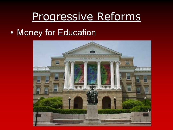 Progressive Reforms • Money for Education 