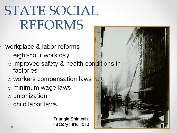 STATE SOCIAL REFORMS • workplace & labor reforms o eight-hour work day o improved