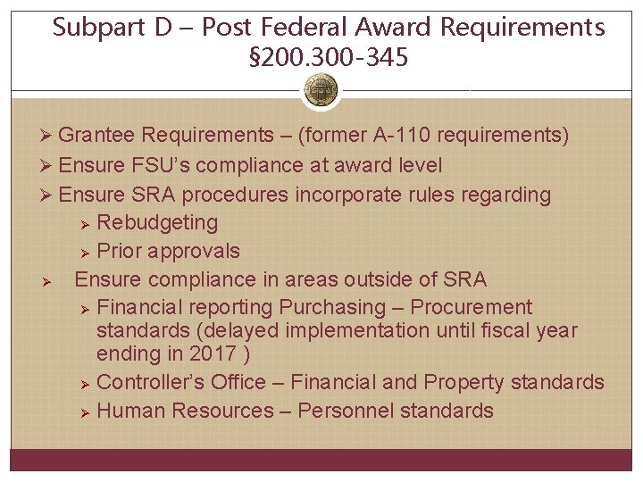 Subpart D – Post Federal Award Requirements § 200. 300 -345 Ø Grantee Requirements