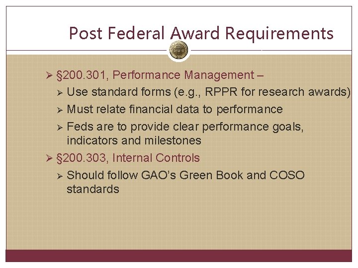 Post Federal Award Requirements Ø § 200. 301, Performance Management – Use standard forms