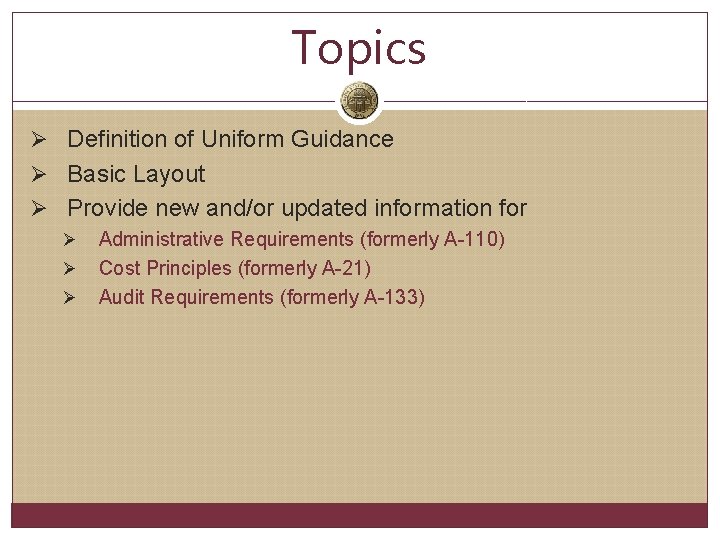 Topics Ø Definition of Uniform Guidance Ø Basic Layout Ø Provide new and/or updated