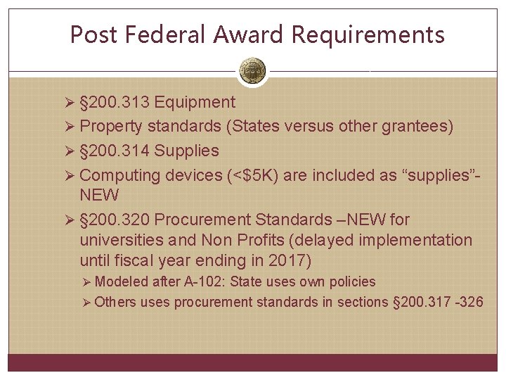 Post Federal Award Requirements Ø § 200. 313 Equipment Ø Property standards (States versus